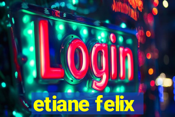 etiane felix